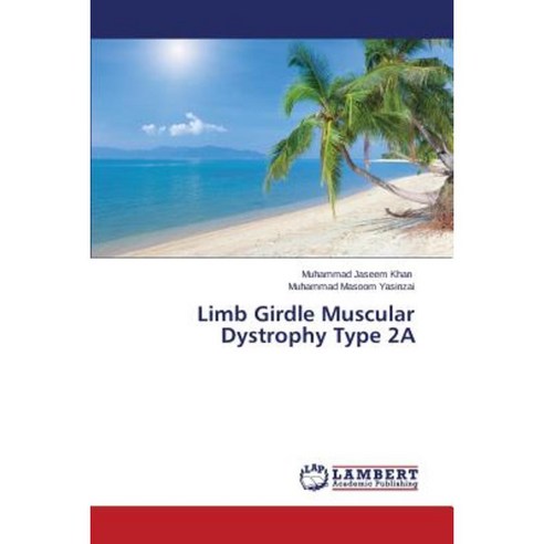 Limb Girdle Muscular Dystrophy Type 2a Paperback, LAP Lambert Academic Publishing