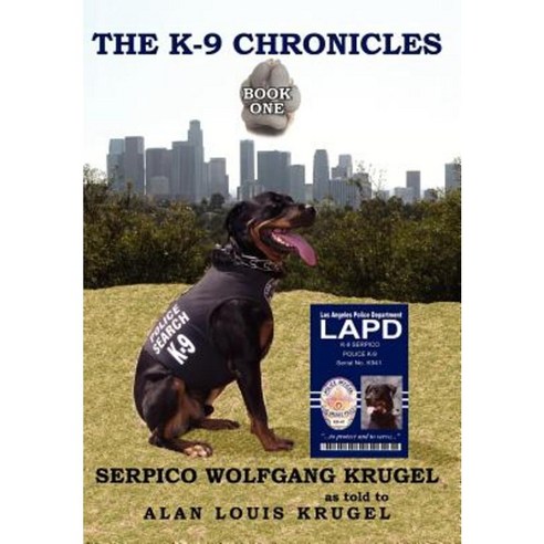 The K-9 Chronicles: Book One Hardcover, Authorhouse