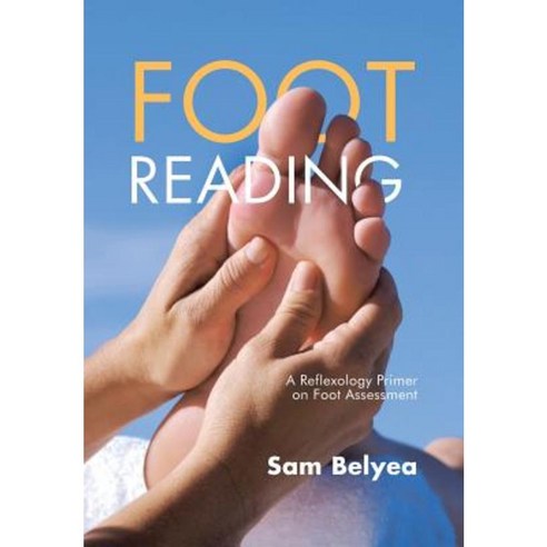 Foot Reading: A Reflexology Primer on Foot Assessment Hardcover, Balboa Press