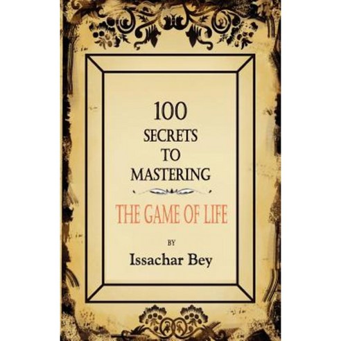 100 Secrets to Mastering the Game of Life Paperback, Waterwalkerpublishing