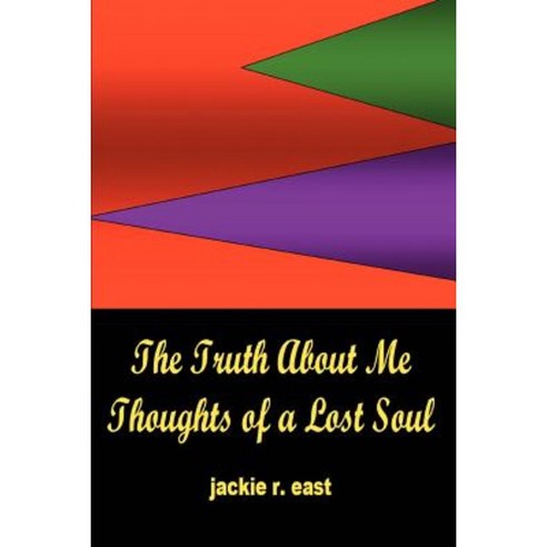 The Truth about Me: Thoughts of a Lost Soul Paperback, iUniverse