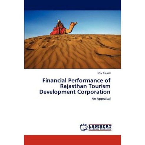 Financial Performance of Rajasthan Tourism Development Corporation Paperback, LAP Lambert Academic Publishing