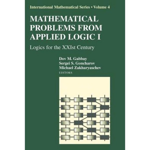 Mathematical Problems from Applied Logic I: Logics for the Xxist Century Paperback, Springer