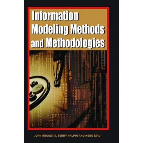 Information Modeling Methods and Methodologies (Adv. Topics of Database Research) Hardcover, Idea Group Publishing