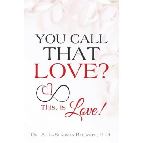 You Call That Love? Paperback, Xulon Press