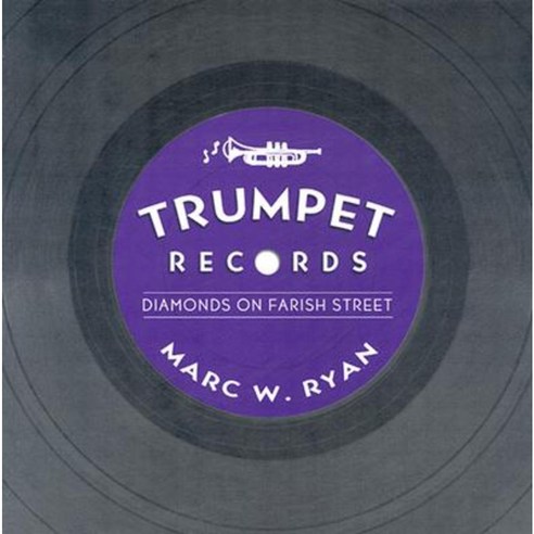 Trumpet Records: Diamonds on Farish Street Paperback, University Press of Mississippi