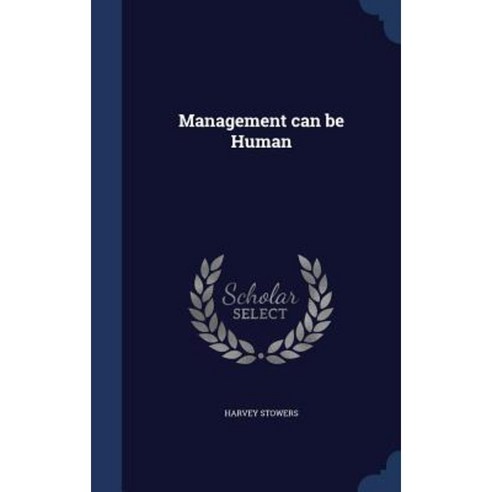 Management Can Be Human Hardcover, Sagwan Press