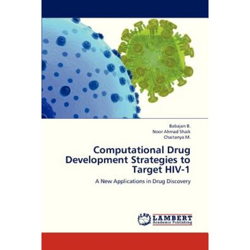 Computational Drug Development Strategies to Target HIV-1 Paperback, LAP Lambert Academic Publishing