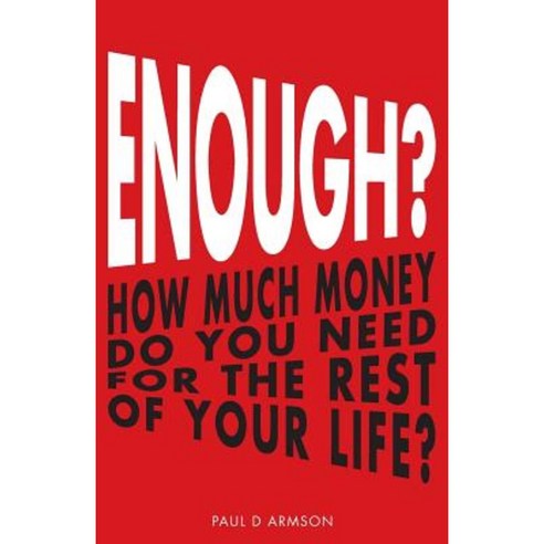 Enough?: How Much Money Do You Need for the Rest of Your Life? Paperback, Inspiring Advisers Limited