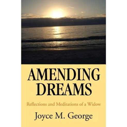 Amending Dreams: Reflections and Meditations of a Widow Paperback, iUniverse