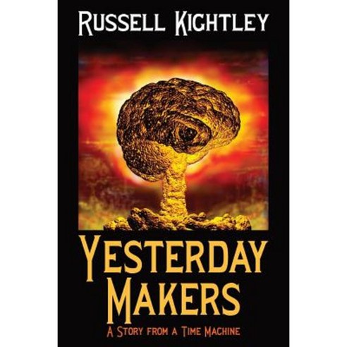 Yesterday Makers: A Story from a Time Machine Paperback, Russell Kightley
