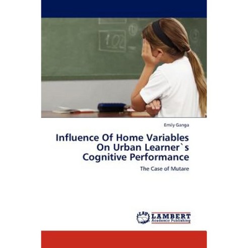 Influence of Home Variables on Urban Learners Cognitive Performance Paperback, LAP Lambert Academic Publishing