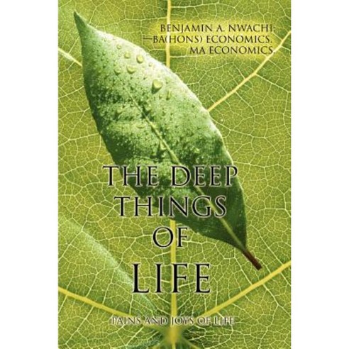 The Deep Things of Life: Pains and Joys of Life Paperback, iUniverse
