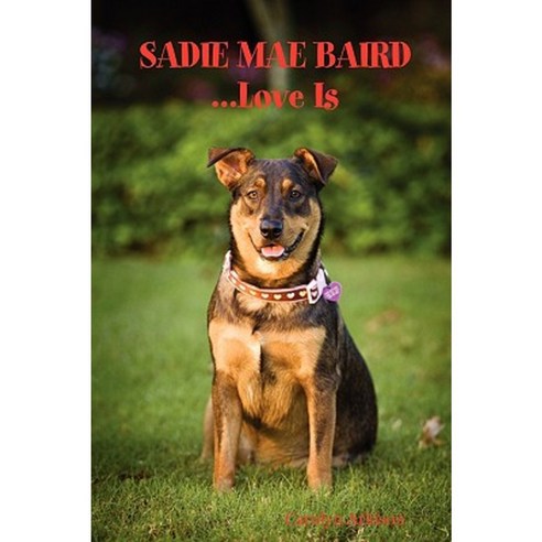 Sadie Mae Baird...Love Is Paperback, Lulu.com
