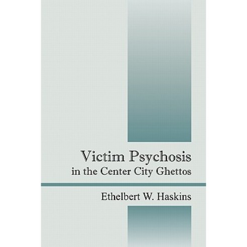 Victim Psychosis in the Center City Ghettos Paperback, Outskirts Press
