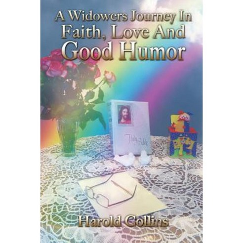 A Widower''s Journey in Faith Love and Good Humor Paperback, Xulon Press