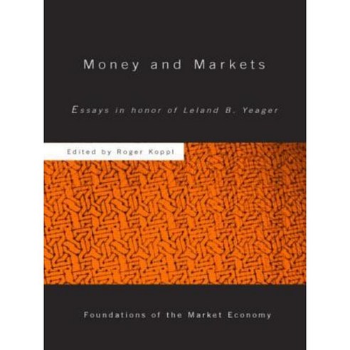 Money and Markets: Essays in Honor of Leland B. Yeager Paperback, Routledge