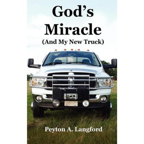 God''s Miracle (and My New Truck) Paperback, Createspace