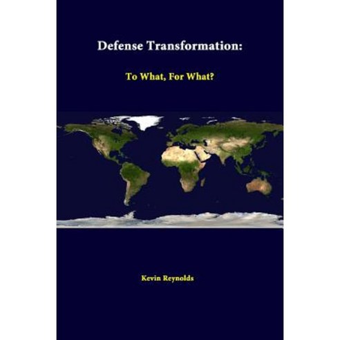Defense Transformation: To What for What? Paperback, Lulu.com