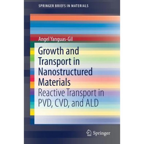 Growth and Transport in Nanostructured Materials: Reactive Transport in Pvd CVD and Ald Paperback, Springer