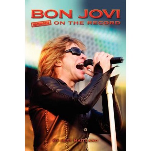 Bon Jovi - Uncensored on the Record Paperback, Archive Media Publishing Ltd