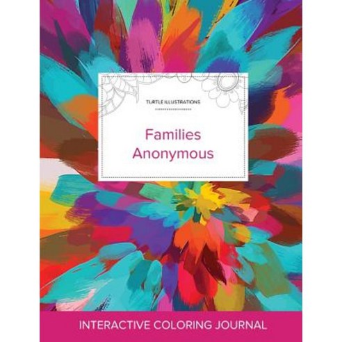 Adult Coloring Journal: Families Anonymous (Turtle Illustrations Color Burst) Paperback, Adult Coloring Journal Press