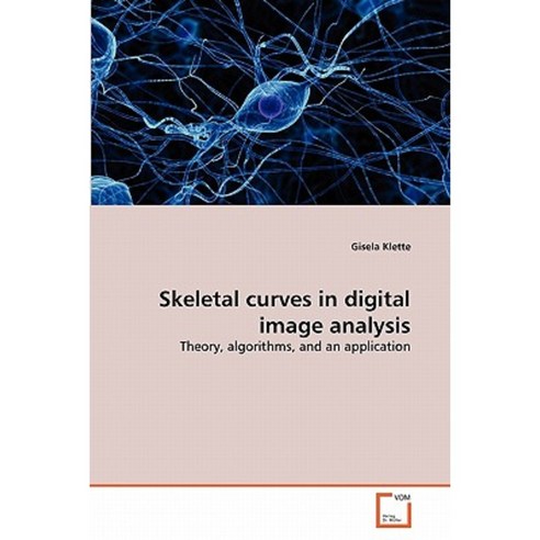 Skeletal Curves in Digital Image Analysis Paperback, VDM Verlag