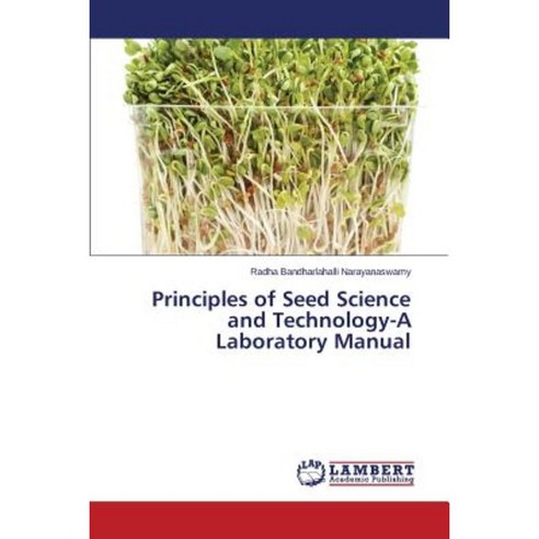 Principles of Seed Science and Technology-A Laboratory Manual Paperback, LAP Lambert Academic Publishing