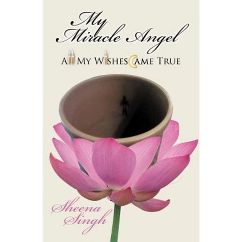 My Miracle Angel: All My Wishes Came True Paperback, Balboa Press