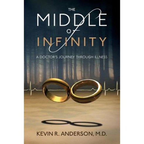 The Middle of Infinity: A Doctor''s Journey Through Illness Paperback, Arbor Niche