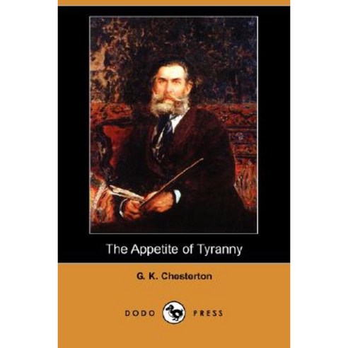The Appetite of Tyranny (Dodo Press) Paperback, Dodo Press