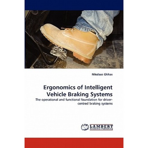Ergonomics of Intelligent Vehicle Braking Systems Paperback, LAP Lambert Academic Publishing