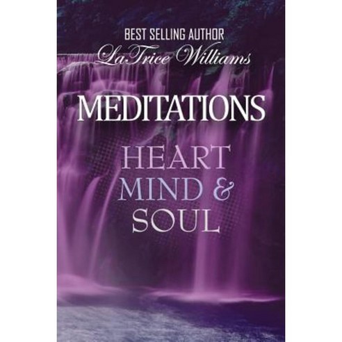 Meditations - Heart Mind & Soul Paperback, Living with More Publications