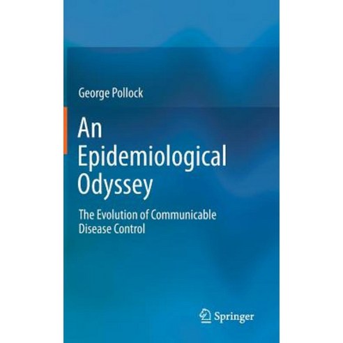 An Epidemiological Odyssey: The Evolution of Communicable Disease Control Hardcover, Springer