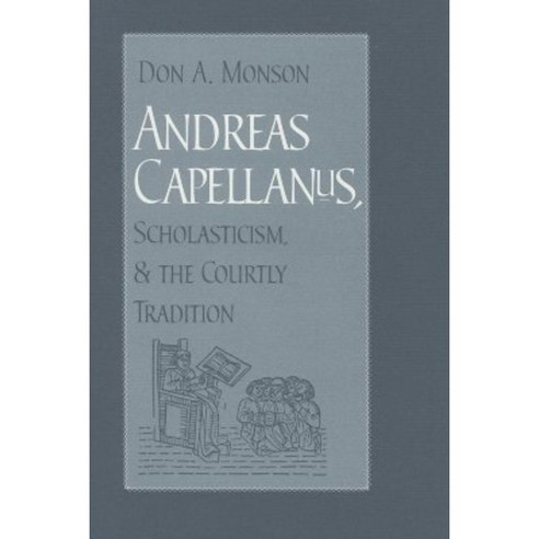 Andreas Capellanus Scholasticism and the Courtly Tradition Hardcover, Catholic University of America Press