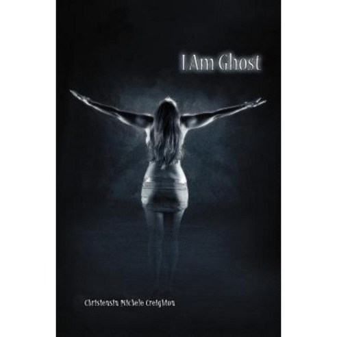 I Am Ghost Paperback, Xlibris Corporation