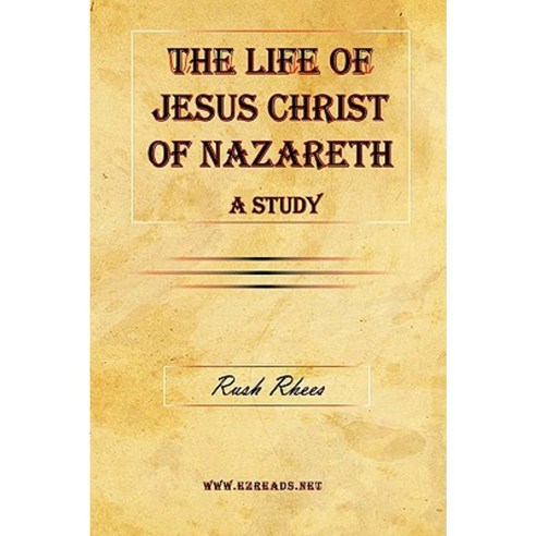 The Life of Jesus Christ of Nazareth - A Study Paperback, Ezreads Publications, LLC