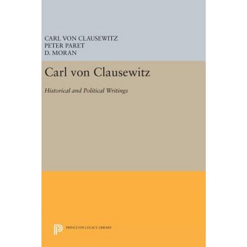 Carl Von Clausewitz: Historical and Political Writings Hardcover, Princeton University Press
