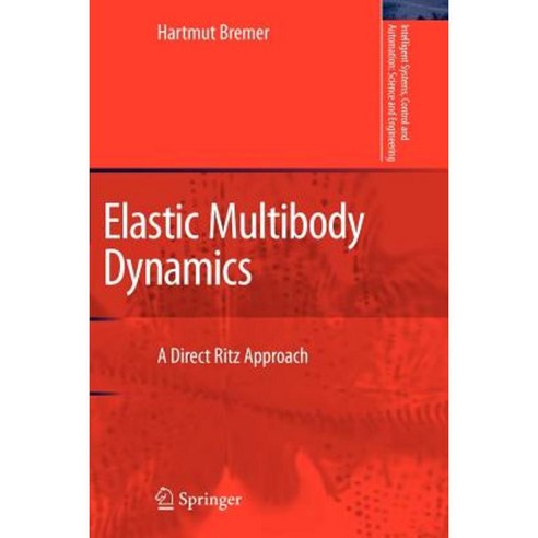 Elastic Multibody Dynamics: A Direct Ritz Approach Paperback, Springer