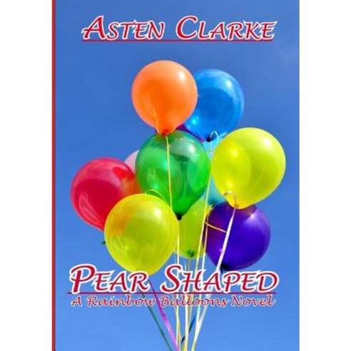 Pear Shaped: A Rainbow Balloons Novel Paperback, Lulu.com