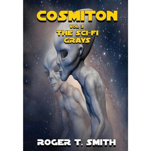 Cosmiton: The Sci-Fi Grays Hardcover, Neely Worldwide Publishing
