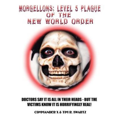 Morgellons: Level 5 Plague of the New World Order Paperback, Inner Light-Global Communications