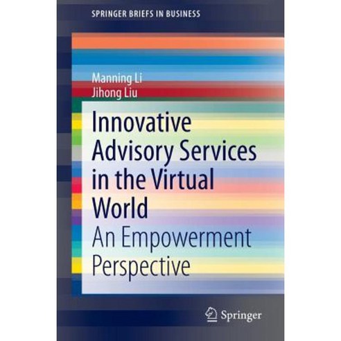 Innovative Advisory Services in the Virtual World: An Empowerment Perspective Paperback, Springer