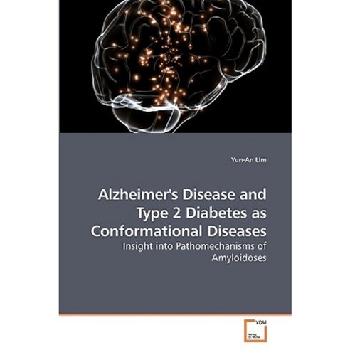 Alzheimer''s Disease and Type 2 Diabetes as Conformational Diseases Paperback, VDM Verlag