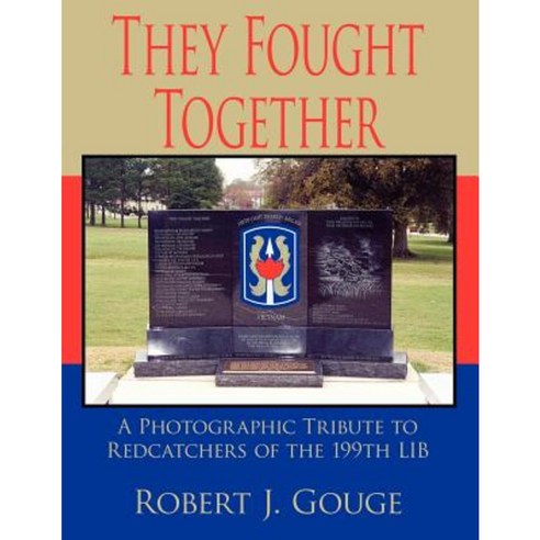 They Fought Together: A Photographic Tribute to Redcatchers of the 199th Lib Paperback, Authorhouse