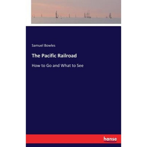The Pacific Railroad Paperback, Hansebooks