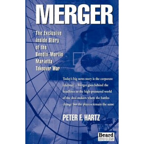 Merger: The Exclusive Inside Story of the Bendix-Martin Marietta Takeover War Paperback, Beard Books