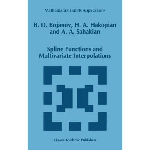 Spline Functions and Multivariate Interpolations Hardcover, Springer
