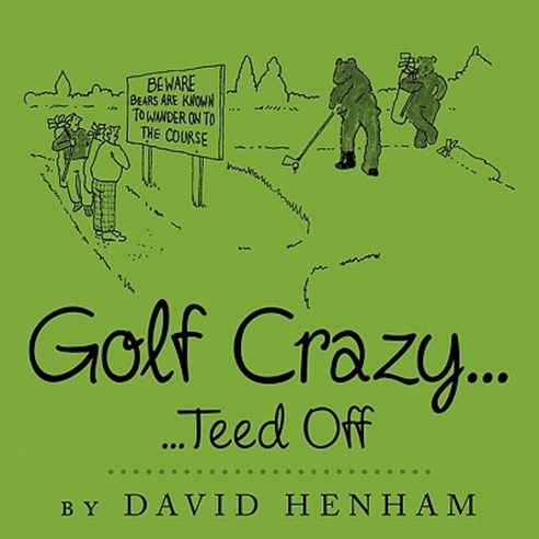 Golf Crazy...: Teed Off Paperback, Authorhouse UK