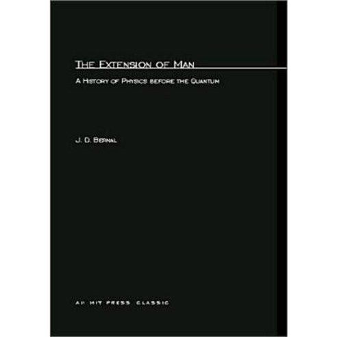 The Extension of Man: A History of Physics Before the Quantum Paperback, Mit Press